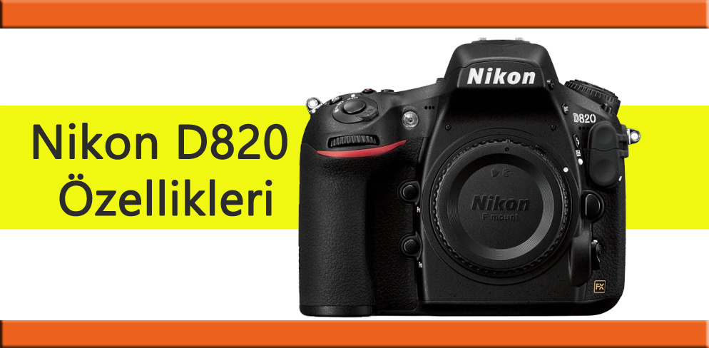 İlk Nikon D820 Özellikleri : 46MP sensör, Dönebilir LCD ve Snapbridge